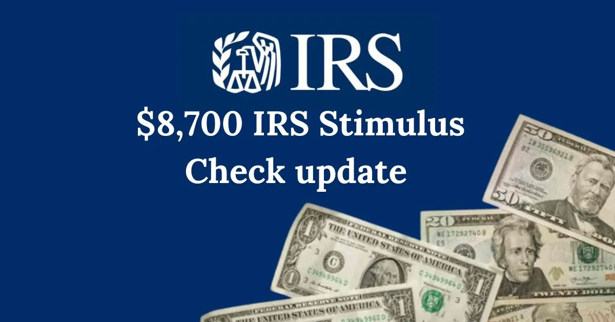  $8,700 IRS Stimulus Check update