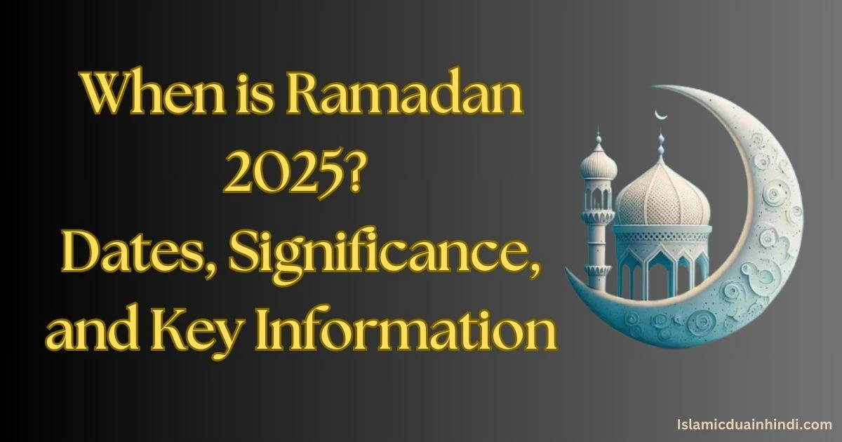 When is Ramadan 2025? Dates, Significance, and Key Information